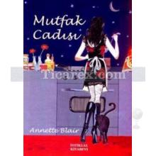 Mutfak Cadısı | Annette Blair