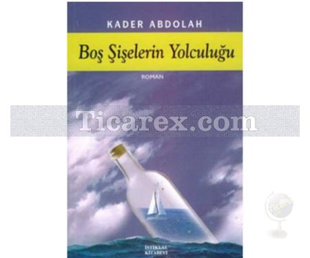 Boş Şişelerin Yolculuğu | Kader Abdolah - Resim 1