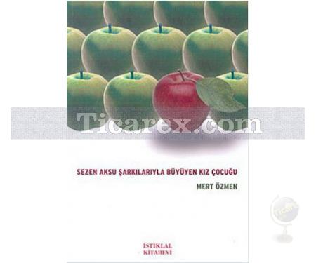 Sezen Aksu Şarkılarıyla Büyüyen Kız Çocuğu | Mert Özmen - Resim 1