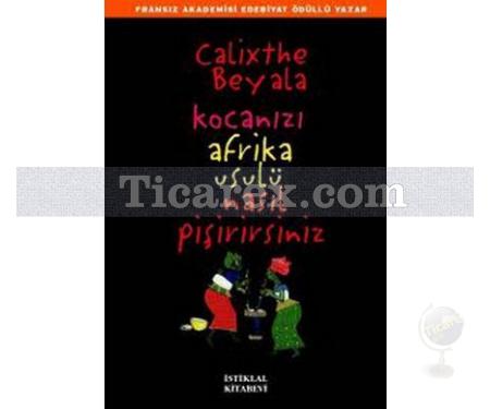 Kocanızı Afrika Usulü Nasıl Pişirirsiniz | Calixthe Beyala - Resim 1