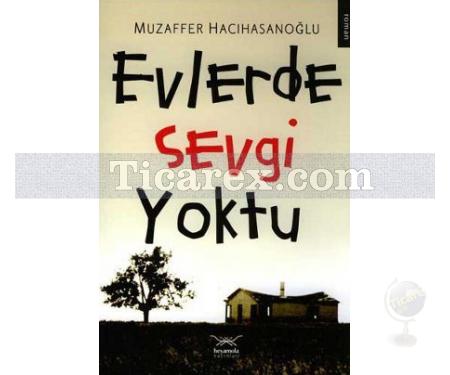 Evlerde Sevgi Yoktu | Muzaffer Hacıhasanoğlu - Resim 1
