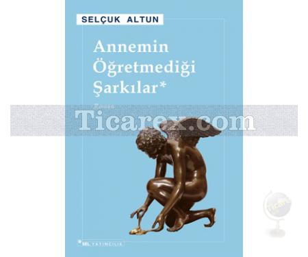 Annemin Öğretmediği Şarkılar | Selçuk Altun - Resim 1