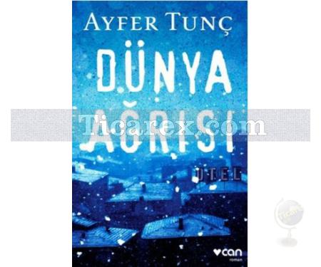 Dünya Ağrısı | Ayfer Tunç - Resim 1