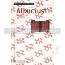 Albucius | Pascal Quignard