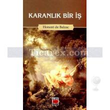 Karanlık Bir İş | Honoré de Balzac