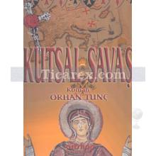 Kutsal Savaş | Orhan Tunç