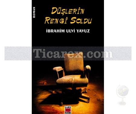 Düşlerin Rengi Soldu | İbrahim Ulvi Yavuz - Resim 1