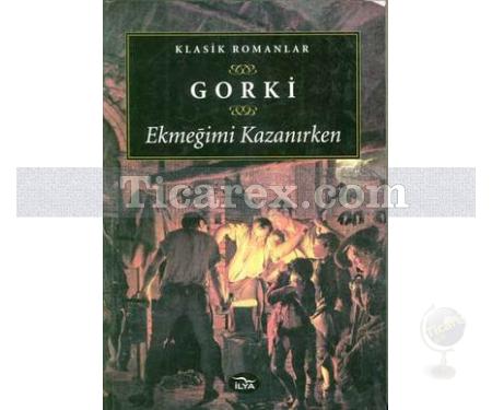 Ekmeğimi Kazanırken | Maksim Gorki - Resim 1