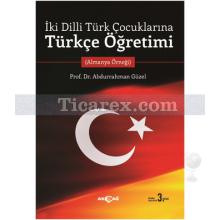 İki Dilli Türk Çocuklarına Türkçe Öğretimi | Abdurrahman Güzel