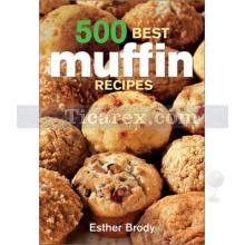 500 Best Muffin Recipes | Laura Greenfield