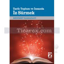 Tarih Toplum ve İnsanda İz Sürmek | Mehmet Kabadayı