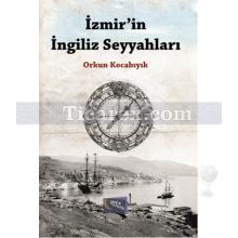 İzmir'in İngiliz Seyyahları | Orkun Kocabıyık