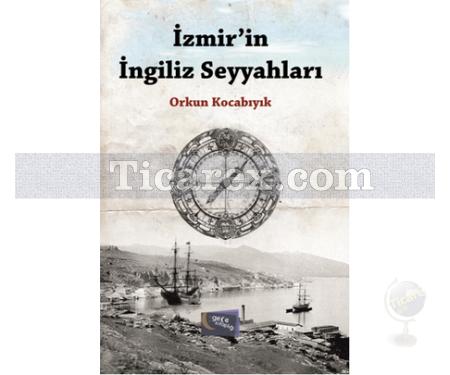 İzmir'in İngiliz Seyyahları | Orkun Kocabıyık - Resim 1