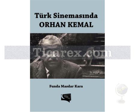 Türk Sinemasında Orhan Kemal | Funda Masdar Kara - Resim 1