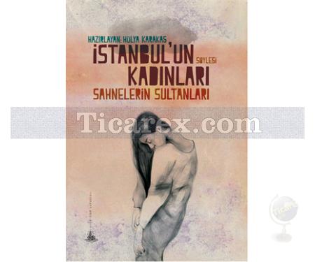 İstanbul'un Kadınları - Sahnelerin Sultanları | Hülya Karakaş - Resim 1