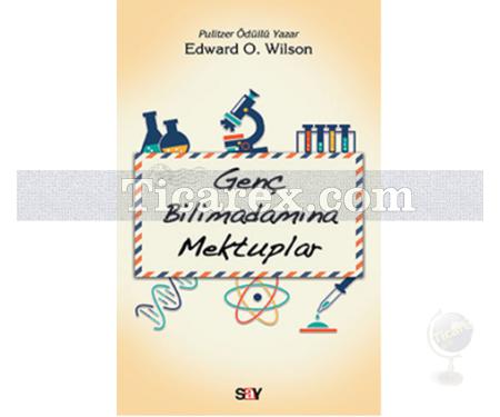 Genç Bilimadamına Mektuplar | Edward O. Wilson - Resim 1