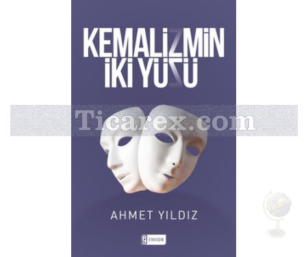 Kemalizmin İki Yüzü | Ahmet Yıldız - Resim 1