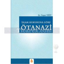 İslam Hukukuna Göre Ötanazi | Yaşar Yiğit