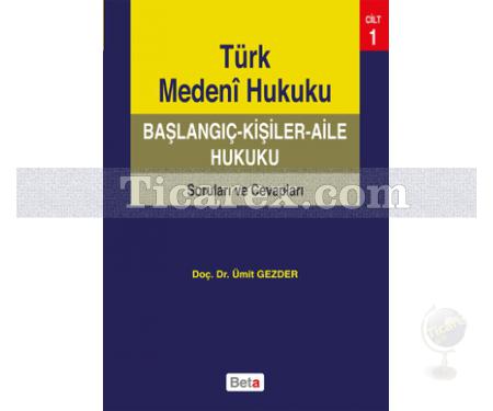 Türk Medeni Hukuku: Başlangıç - Kişiler - Aile Hukuku | Ümit Gezder - Resim 1