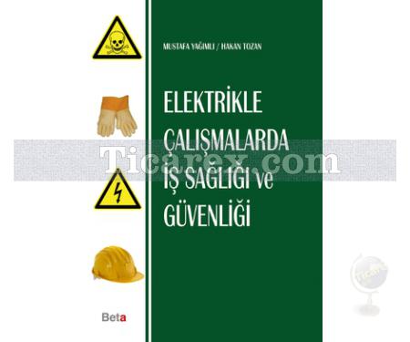 Elektrikle Çalışmalarda İş Sağlığı ve Güvenliği | Hakan Tozan, Mustafa Yağımlı - Resim 1