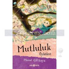 Mutluluk Öyküleri | Murat Çiftkaya