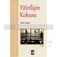 Yitirilişin Kokusu | Fesih Vural