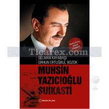 Muhsin Yazıcıoğlu Suikasti | Devlet-i Ebed Müddet | Orhun Ertuğrul Bozok, Selman Kayabaşı