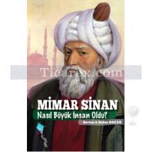 Mimar Sinan Nasıl Büyük İnsan Oldu? | Salim Koçak, Sevinç Koçak