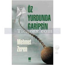 Öz Yurdunda Garipsin | Mehmet Zeren