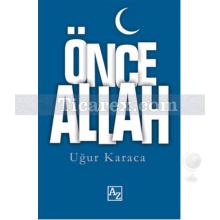 Önce Allah | Uğur Karaca