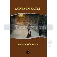 Güneş'in Katli | Mehmet Türkkan