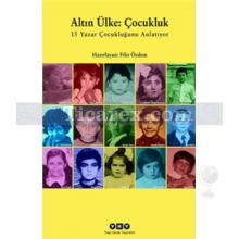 Altın Ülke: Çocukluk | 15 Yazar Çocukluğunu Anlatıyor | Filiz Özdem