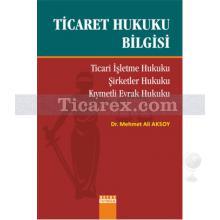 Ticaret Hukuku Bilgisi | Mehmet Ali Aksoy