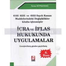 İcra ve İflas Hukukunda Uygulamalar | Yavuz Süphandağ