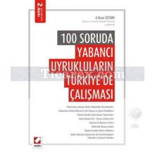 100 Soruda Yabancı Uyrukluların Türkiye'de Çalışması | Ali İhsan Öztürk