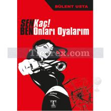 sen_kac!_ben_onlari_oyalarim