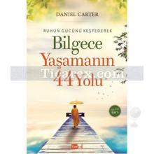 Ruhun Gücünü Keşfederek Bilgece Yaşamanın 44 Yolu | Daniel Carter