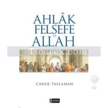 Ahlak Felsefe ve Allah | Caner Taslaman