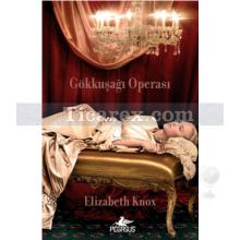 Gökkuşağı Operası - Rüya Avcısı 1 | Elizabeth Knox