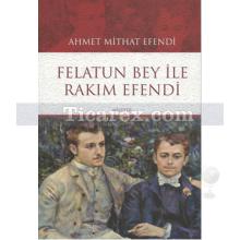 Felatun Bey ile Rakım Efendi | Ahmet Mithat Efendi