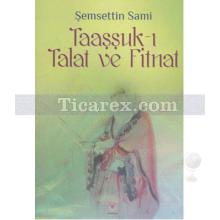 Taaşşuk-ı Talat ve Fitnat | Şemsettin Sami