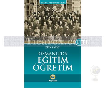 Osmanlı'da Eğitim Öğretim | Osmanlı Medeniyeti Tarihi 1 | Ziya Kazıcı - Resim 1