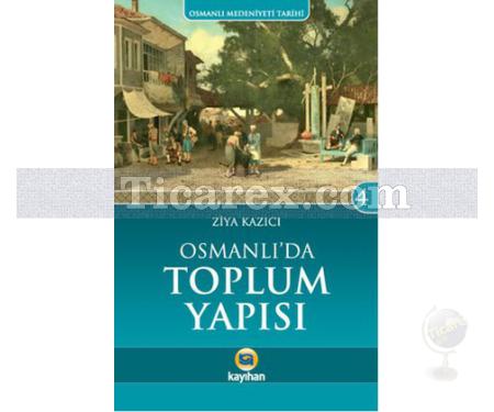 Osmanlı'da Toplum Yapısı | Osmanlı Medeniyeti Tarihi 4 | Ziya Kazıcı - Resim 1