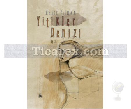 Yitikler Denizi | Nehir Yılmaz - Resim 1