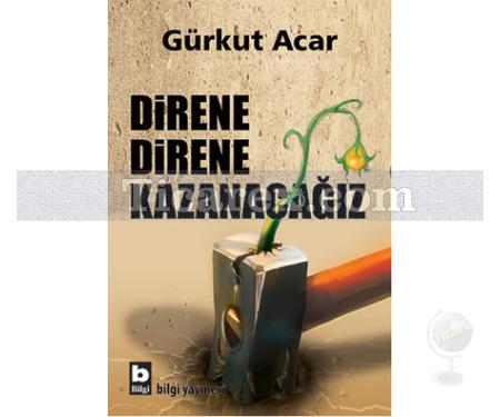 Direne Direne Kazanacağız | Gürkut Acar - Resim 1