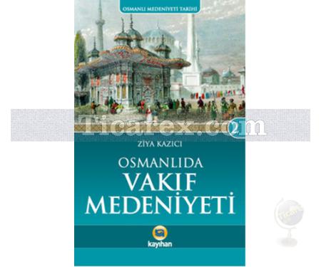 Osmanlı'da Vakıf Medeniyeti | Osmanlı Medeniyeti Tarihi 2 | Ziya Kazıcı - Resim 1