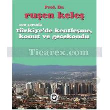 100_soruda_turkiye_de_kentlesme_konut_ve_gecekondu