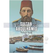 Sultan Abdülhamid | Erdoğan Yeğen