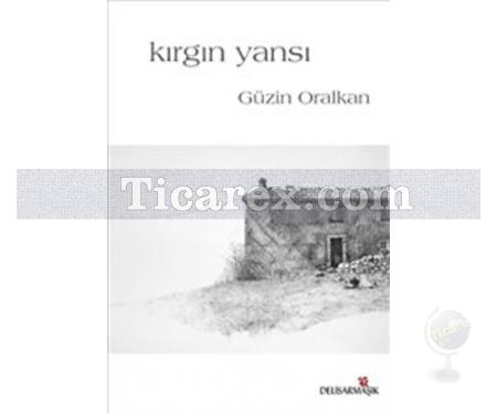 Kırgın Yansı | Güzin Oralkan - Resim 1