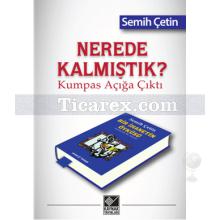 Nerede Kalmıştık? Kumpas Açığa Çıktı | Semih Çetin